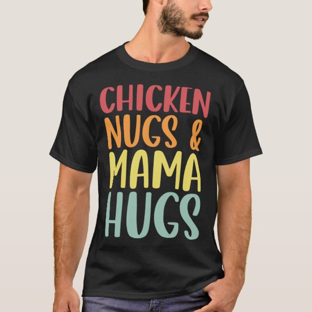 Camiseta Chicken Nugs And Mama Hugs Toddler Nuggets Foodies (Anverso)
