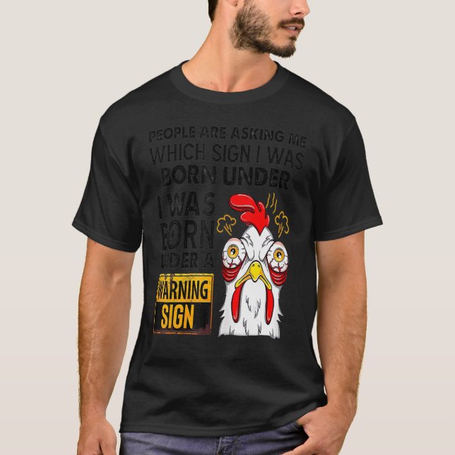 Camiseta Chicken People Are Asking Which Sign I Was Born Un (Anverso)