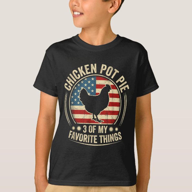 Camiseta Chicken Pot Pie Three Of My Favorite Things Funny  (Anverso)
