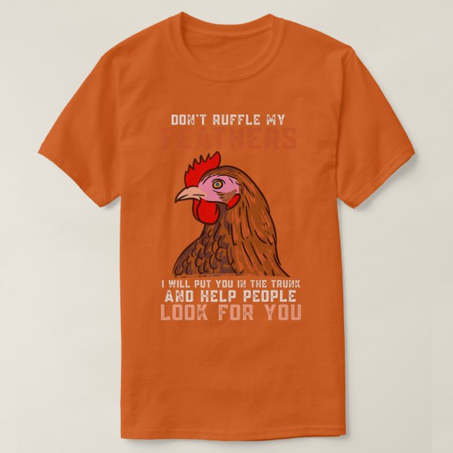 Camiseta CHICKENS Don't Ruffle My Feathers, Farmer, Chicken (Diseño del anverso)
