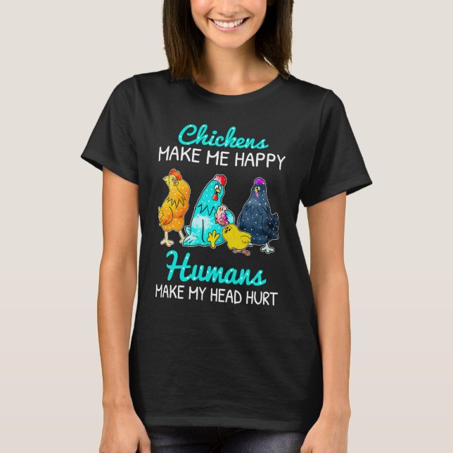 Camiseta Chickens Make Me Happy Humans Make My Head Hurt  C (Anverso)