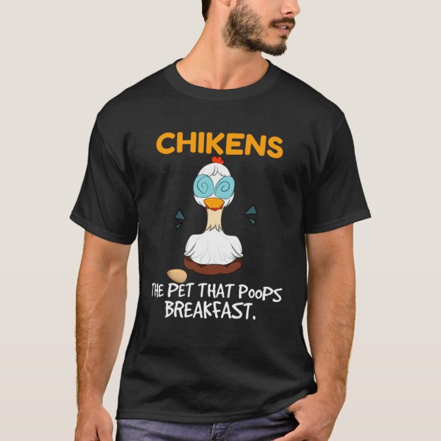Camiseta Chickens The Pet That Poops Breakfast  Farming Chi (Anverso)