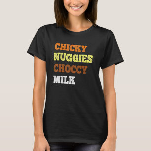 Camiseta Chicky Nuggies Choccy Leche Pollo Nugget Meme