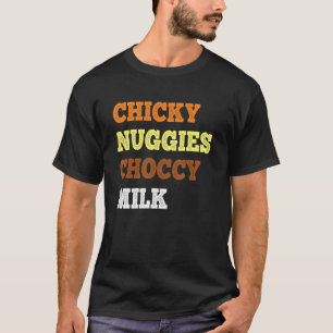 Camiseta Chicky Nuggies Choccy Leche Pollo Nugget Meme