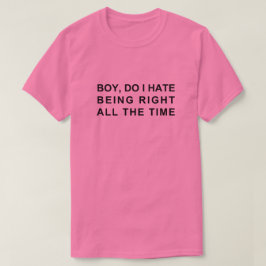 CAMISETA CHICO, ODIO TENER RAZÓN TODO EL TIEMPO
