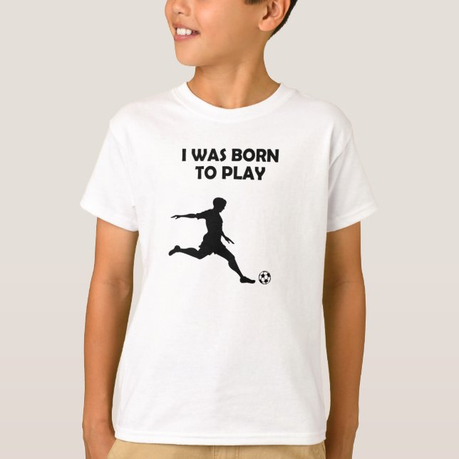 Camiseta Chicos / Hombres, nací para jugar al fútbol (Anverso)