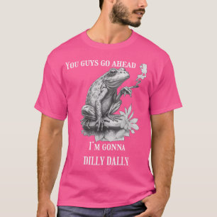 Camiseta Chicos Vayan Antes De Que Voy A Dilly Dally Frog