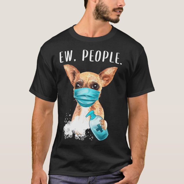 Camiseta Chihuaha Ew People Dog Usando Máscara De Cara (Anverso)