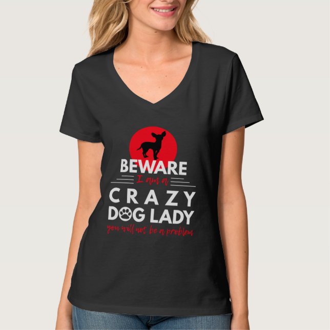 Camiseta Chihuahua   Beware I am a Crazy Dog Lady (Anverso)