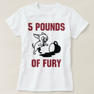 Camiseta Chihuahua de 5 Libras de Furia