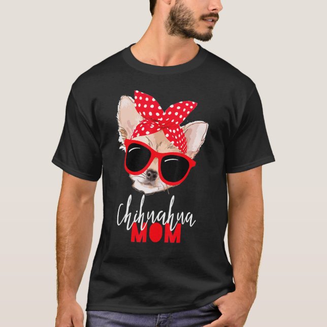 Camiseta Chihuahua Divertida Perro Mamá Gafas De Sol Tee (Anverso)