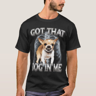 Camiseta Chihuahua divertido tengo ese perro en meme de ama