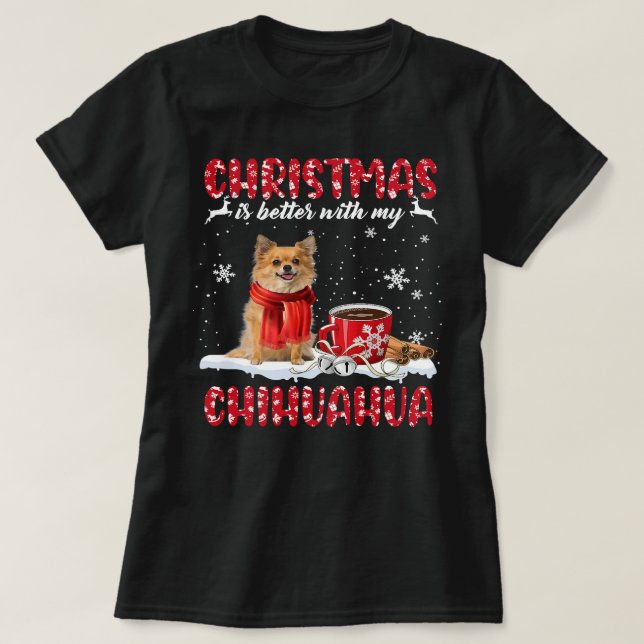 Camiseta Chihuahua Dog Christmas Is Better With My Chihuahu (Diseño del anverso)