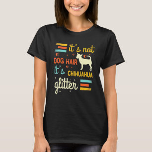 Camiseta Chihuahua Dog Hair Shedding Cute Chiwawa Mascota