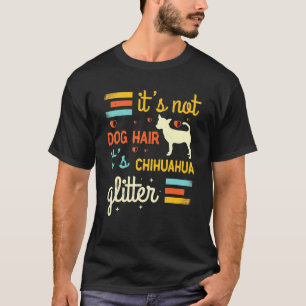 Camiseta Chihuahua Dog Hair Shedding Cute Chiwawa Mascota