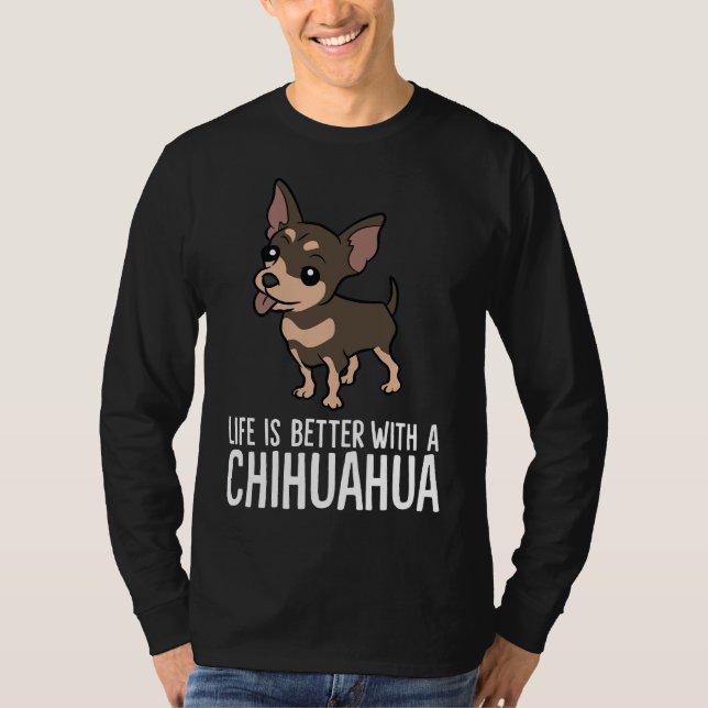 Camiseta Chihuahua Dog Owner Life Is Better With A Chihuahu (Anverso)