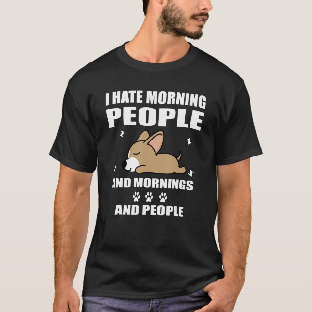 Camiseta Chihuahua Dog Sleeping I Hate Morning People   Pup (Anverso)