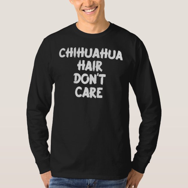 Camiseta Chihuahua Hair Don Care (Anverso)
