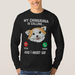 Camiseta Chihuahua llama tengo que irme, dueña de perro Mas