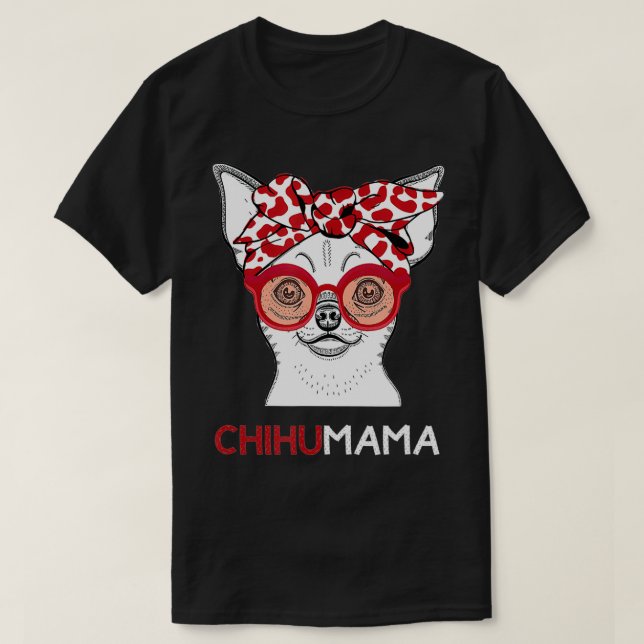 Camiseta Chihuahua Mama Chihuahua Lover Chihuahua (Diseño del anverso)