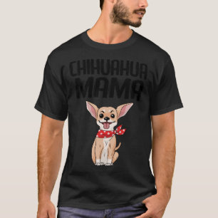 Camiseta Chihuahua Mama Dog Mom Women