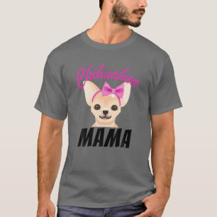 Camiseta Chihuahua Mama Funny Head Chihuahua Mom Dog