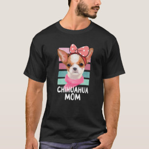 Camiseta Chihuahua Mom Dog Mama Chiwawa Lover Gifts Chihuah