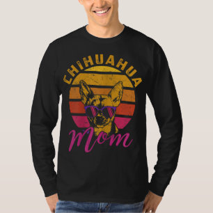 Camiseta Chihuahua Mom Funny Chihuahua Dueño Perro Lover Re
