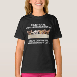 Camiseta Chihuahua No me importa lo que alguien piense de m