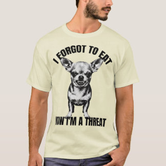 Camiseta Chihuahua - Olvidé Comer, Ahora Soy una Amenaza