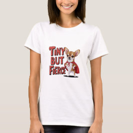 Camiseta Chihuahua, pequeño pero fuerte