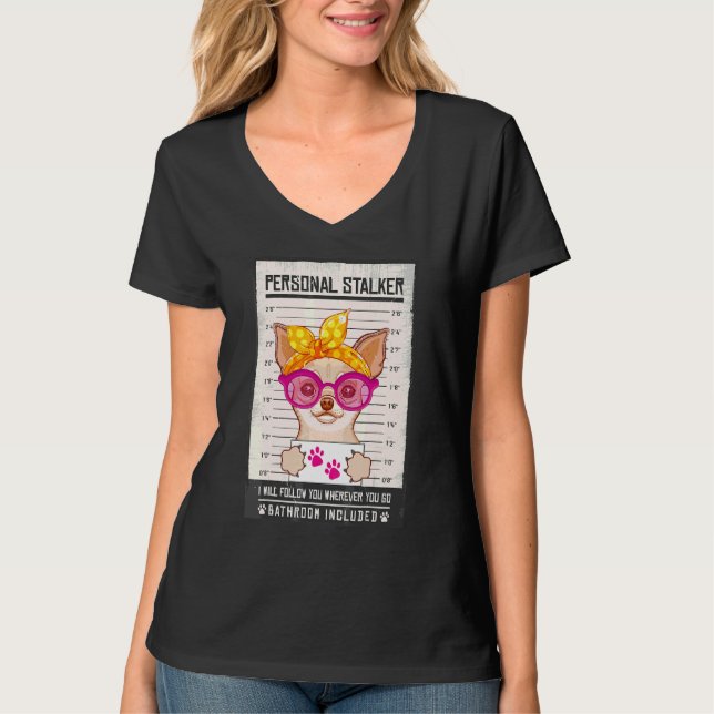 Camiseta Chihuahua Perro cachorro Stalker Personal Mugshot  (Anverso)