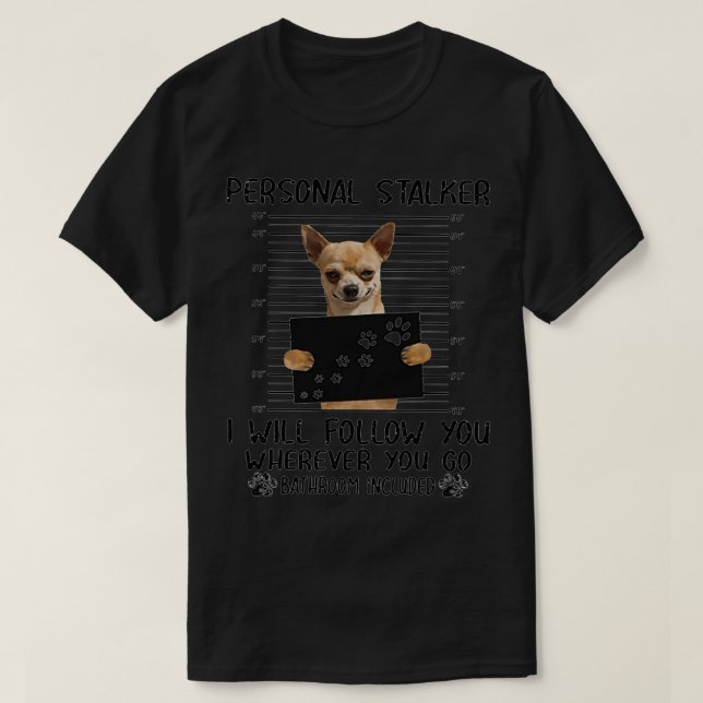 Camiseta Chihuahua Personal Stalker regalos graciosos  (Diseño del anverso)