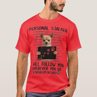Camiseta Chihuahua Personal Stalker regalos graciosos