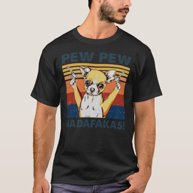 Camiseta Chihuahua Pew Pew Madafakas (Anverso)