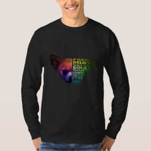 Camiseta Chihuahua si no crees que tienen almas