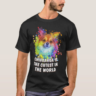 Camiseta Chihuahua the Cutest in the World  Chiwawa Humor