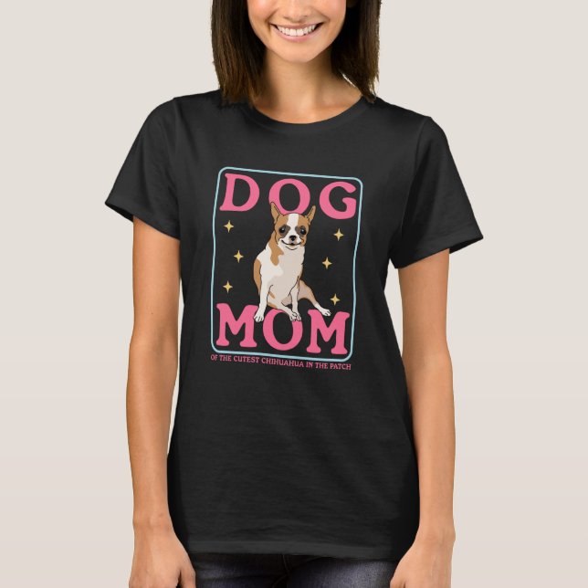 Camiseta Chihuahuas Owner Dog Mom Of The Cutest Chihuahua   (Anverso)