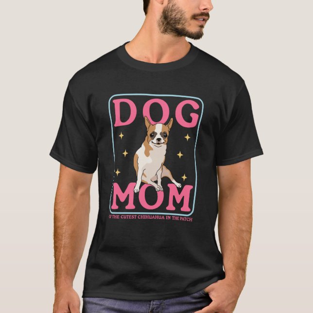 Camiseta Chihuahuas Owner Dog Mom Of The Cutest Chihuahua   (Anverso)