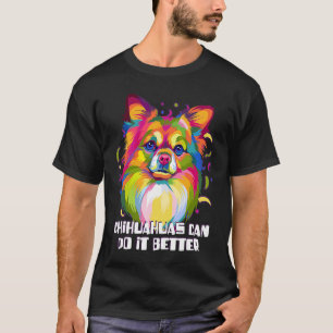 Camiseta Chihuahuas pueden hacerlo mejor chiwawa
