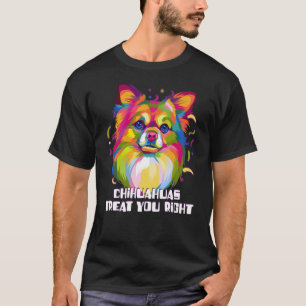 Camiseta Chihuahuas te tratan a la derecha juguete chiwawa