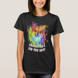 Camiseta Chihuahuat ¿Dijiste Chihuahua Humor Chiwawa 1