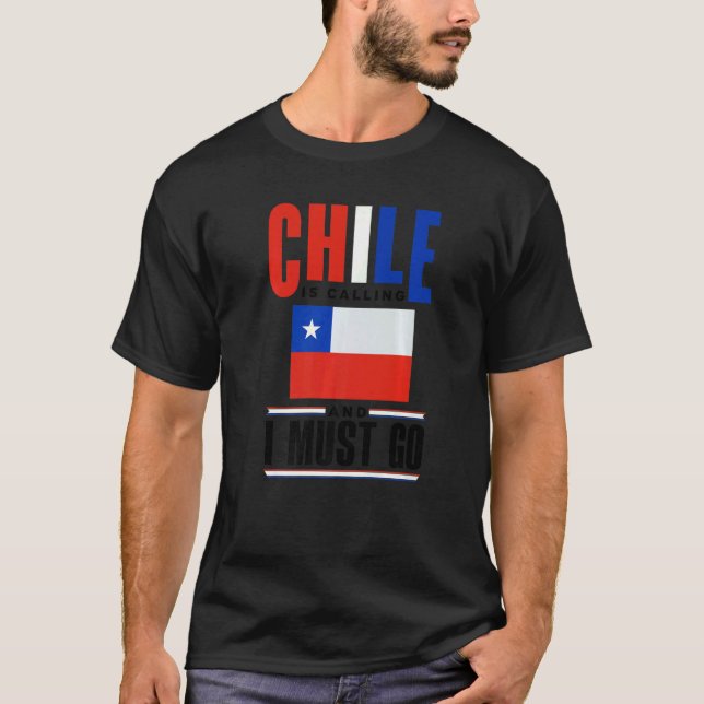 Camiseta Chile Chilean Chile Flag Chile Is Calling And I Mu (Anverso)