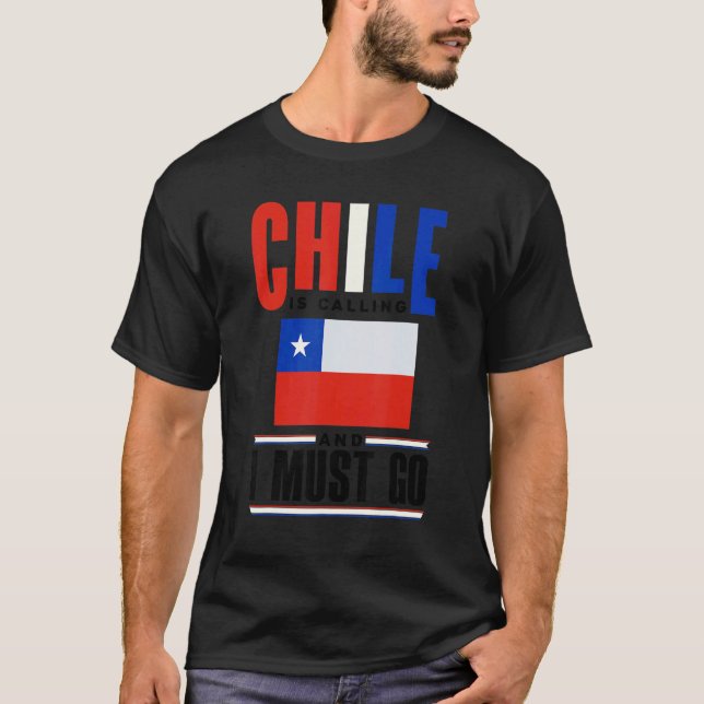 Camiseta Chile Chilean Chile Flag Chile Is Calling And I Mu (Anverso)