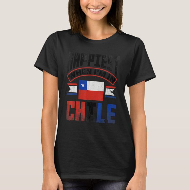 Camiseta Chile Chilean Chile Flag Happiest When Im In Chile (Anverso)
