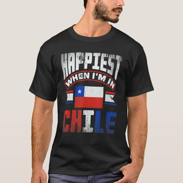 Camiseta Chile Chilean Chile Flag Happiest When Im In Chile (Anverso)