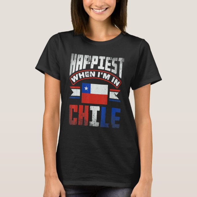 Camiseta Chile Chilean Chile Flag Happiest When Im In Chile (Anverso)