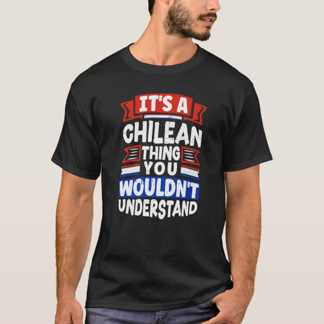 Camiseta Chile Chilean Chile Flag Its A Chilean Thing (Anverso)