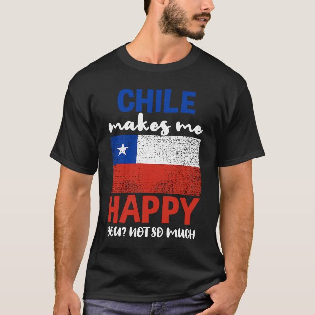 Camiseta Chile Makes Me Happy You Not So Much (Anverso)