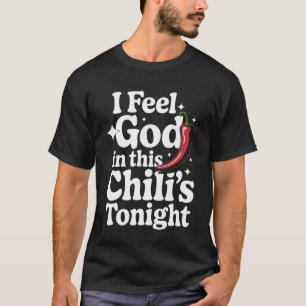 Camiseta Chili Siento a Dios en Este Chili'S Esta Noche
